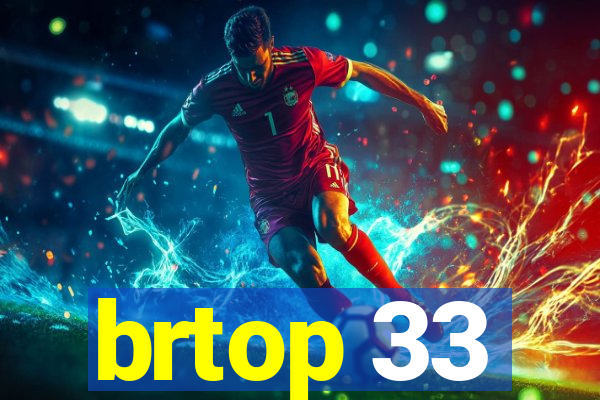 brtop 33